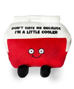  Plush Cooler "Don't Hate Me Because I'm a Little Cooler"
